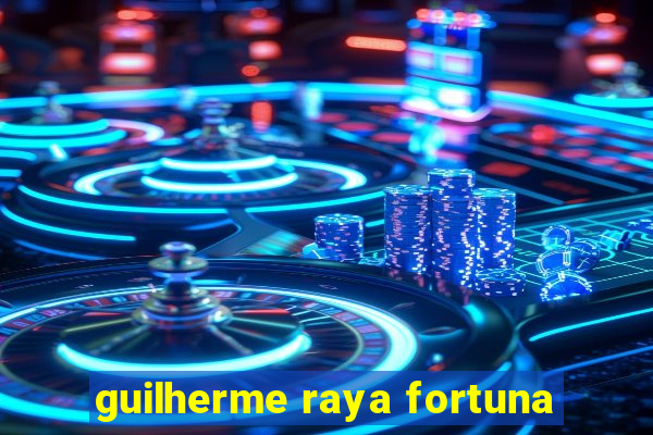 guilherme raya fortuna