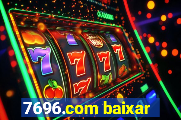 7696.com baixar