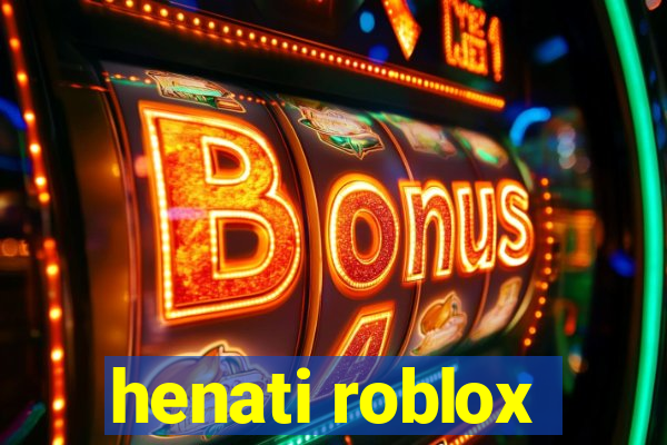 henati roblox