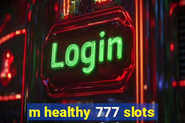 m healthy 777 slots