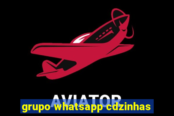 grupo whatsapp cdzinhas