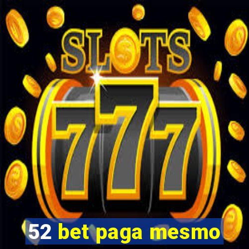 52 bet paga mesmo