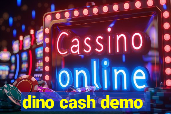 dino cash demo