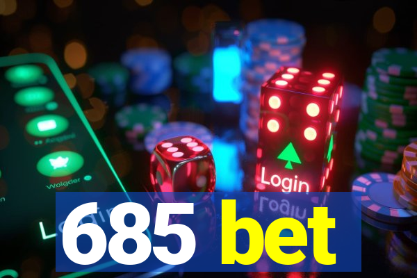 685 bet