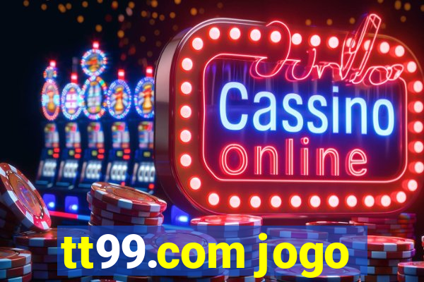 tt99.com jogo