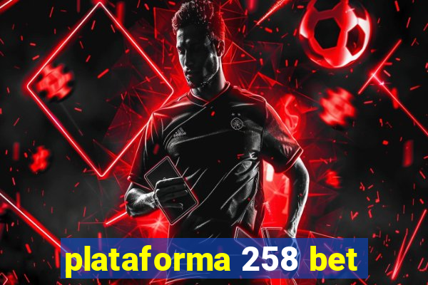 plataforma 258 bet