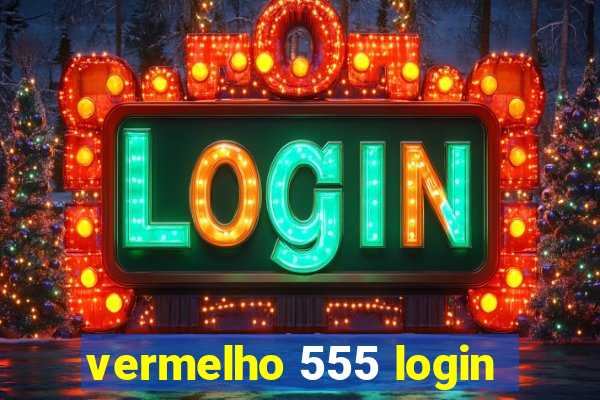 vermelho 555 login