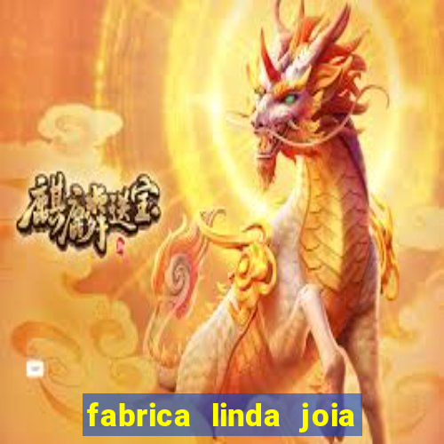 fabrica linda joia vitoria conquista bahia