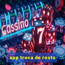 app troca de rosto