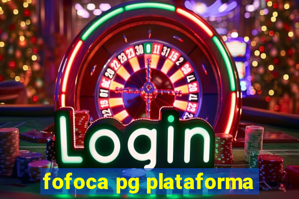 fofoca pg plataforma