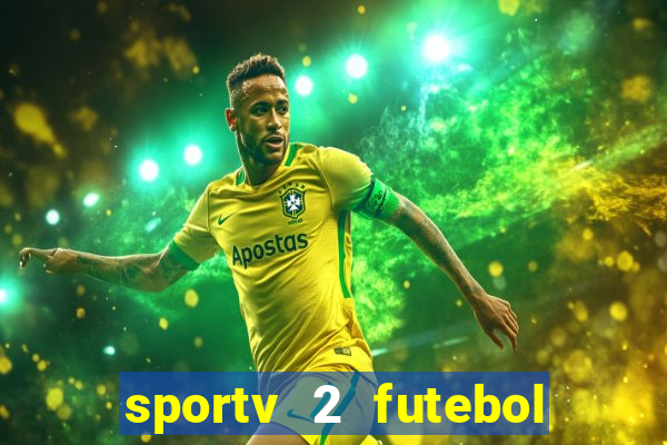 sportv 2 futebol play hd