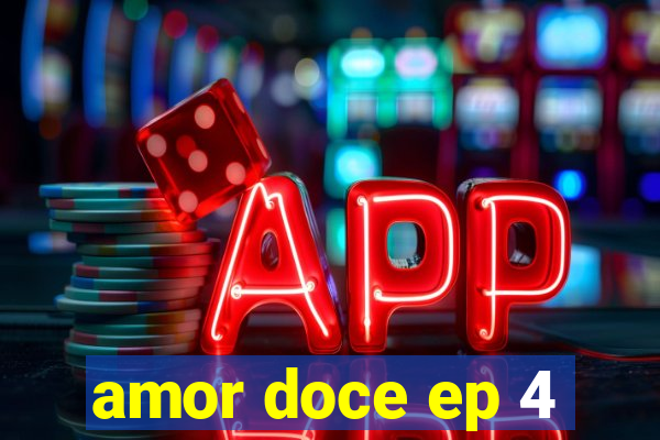 amor doce ep 4