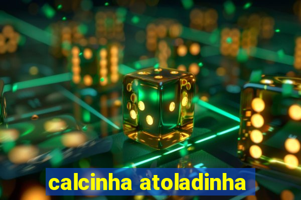 calcinha atoladinha