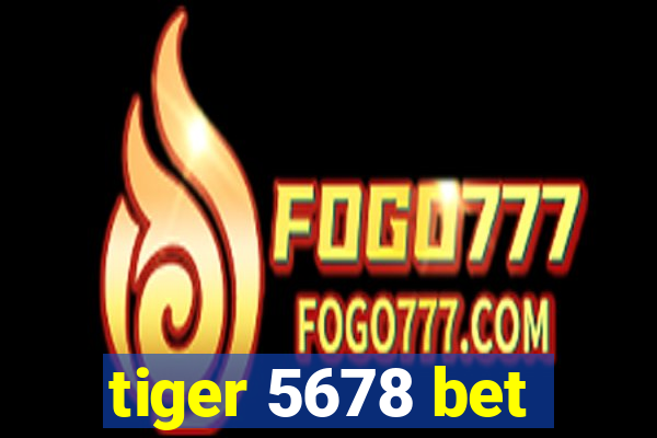 tiger 5678 bet