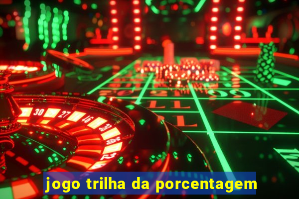 jogo trilha da porcentagem