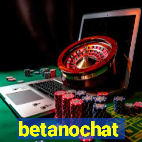 betanochat