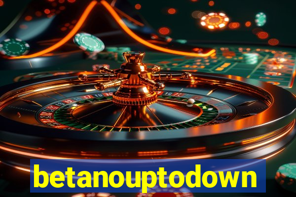 betanouptodown