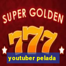 youtuber pelada