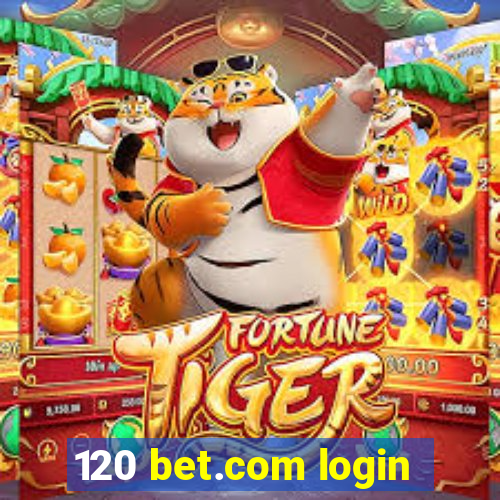 120 bet.com login