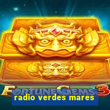 radio verdes mares