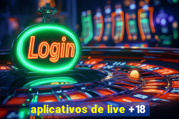 aplicativos de live +18