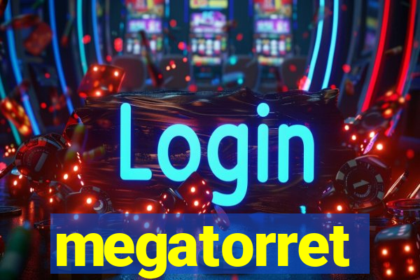 megatorret