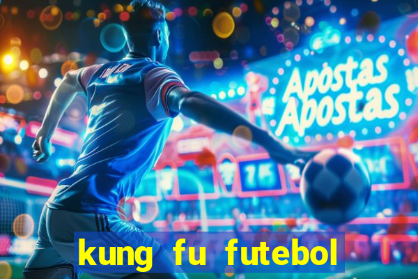 kung fu futebol clube dublado online