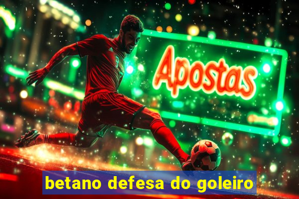 betano defesa do goleiro