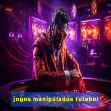 jogos manipulados futebol