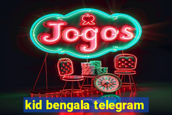 kid bengala telegram