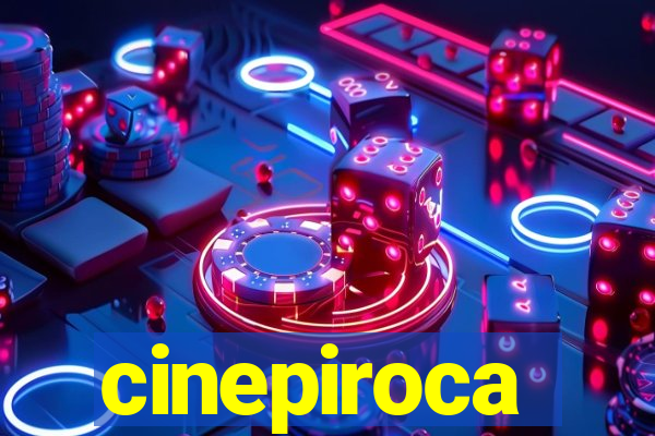 cinepiroca