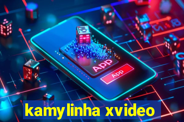 kamylinha xvideo