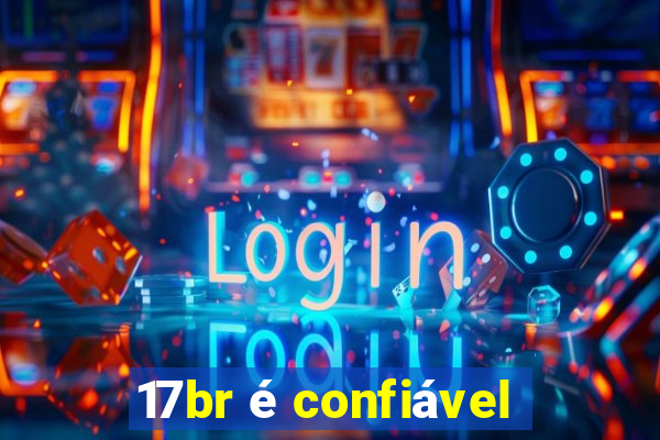 17br é confiável