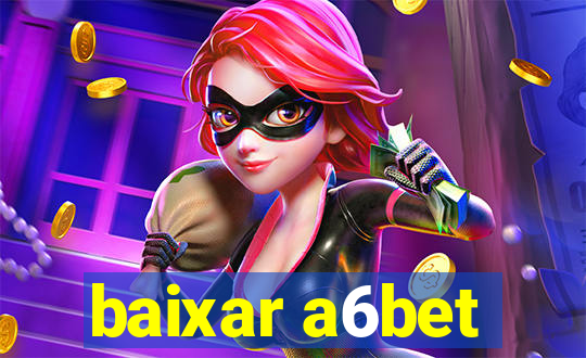 baixar a6bet