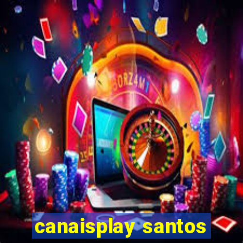 canaisplay santos