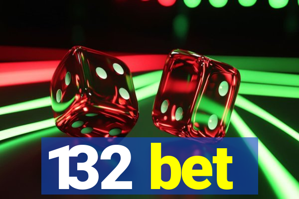 132 bet