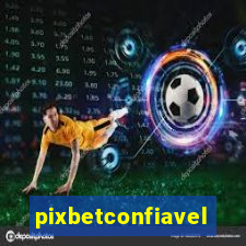 pixbetconfiavel