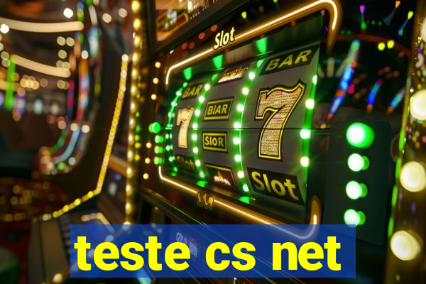 teste cs net