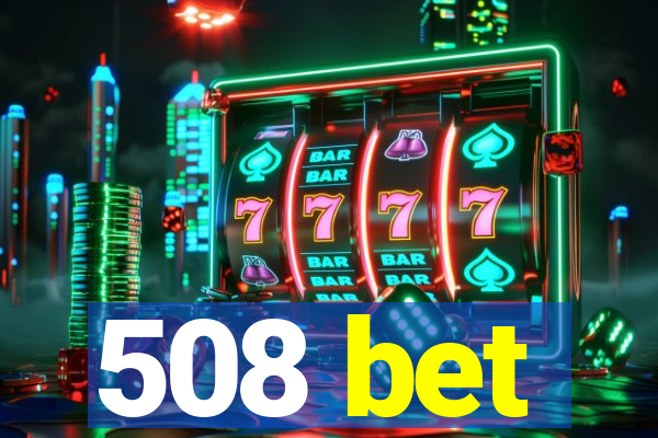 508 bet