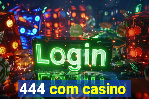 444 com casino