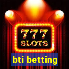 bti betting