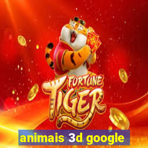 animais 3d google