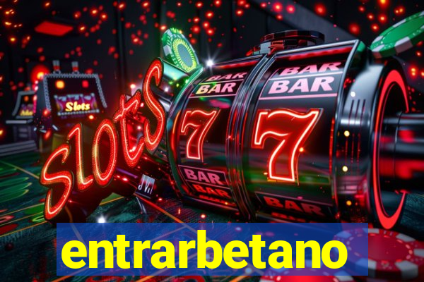 entrarbetano