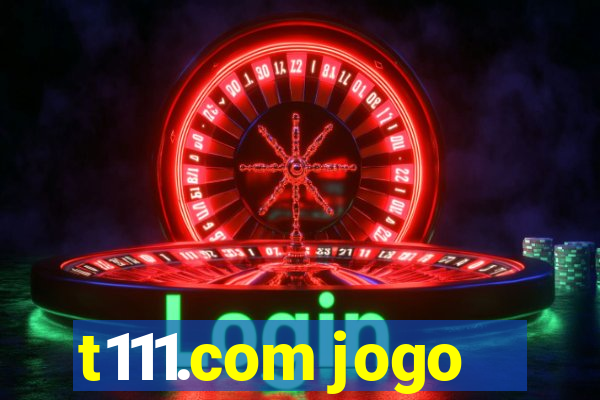 t111.com jogo