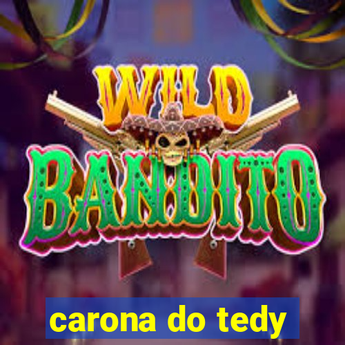 carona do tedy