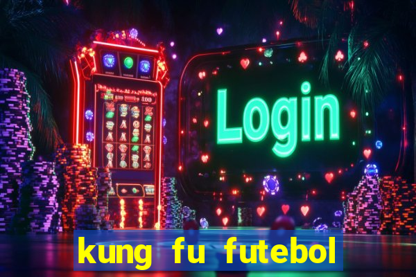 kung fu futebol clube filme completo dublado download via mega