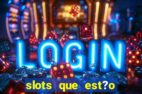 slots que est?o pagando agora