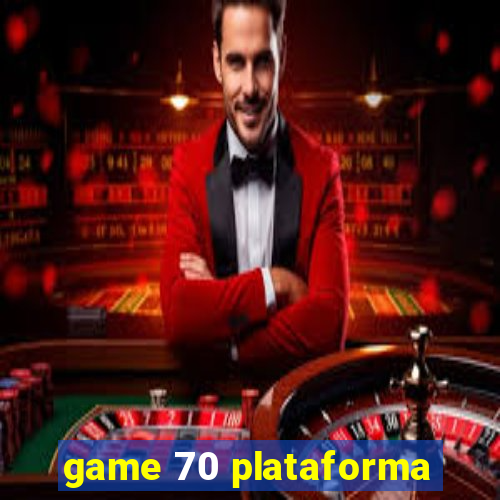 game 70 plataforma