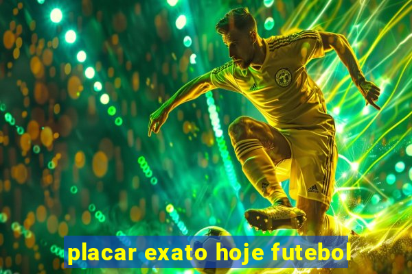 placar exato hoje futebol