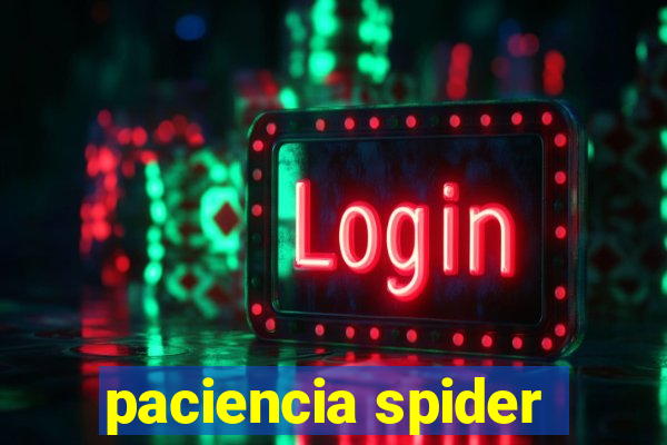 paciencia spider